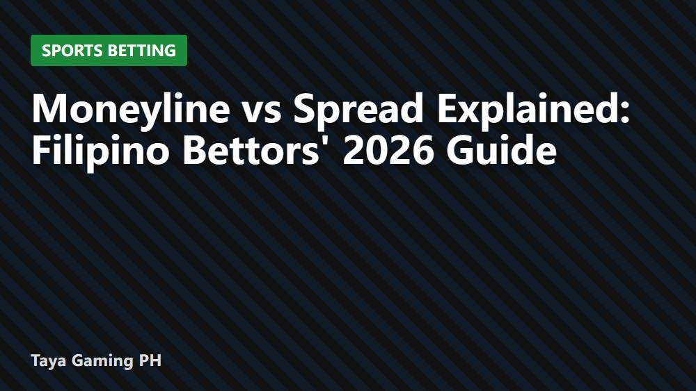 Moneyline vs Spread Explained: Filipino Bettors' 2026 Guide