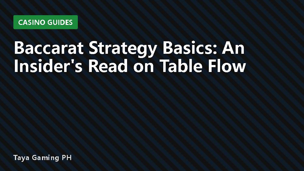 Baccarat Strategy Basics: An Insider's Read on Table Flow