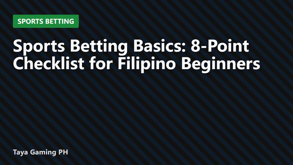 Sports Betting Basics: 8-Point Checklist for Filipino Beginners