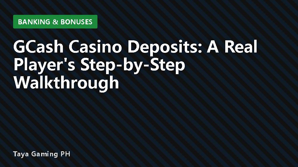 GCash Casino Deposits: A Real Player's Step-by-Step Walkthrough